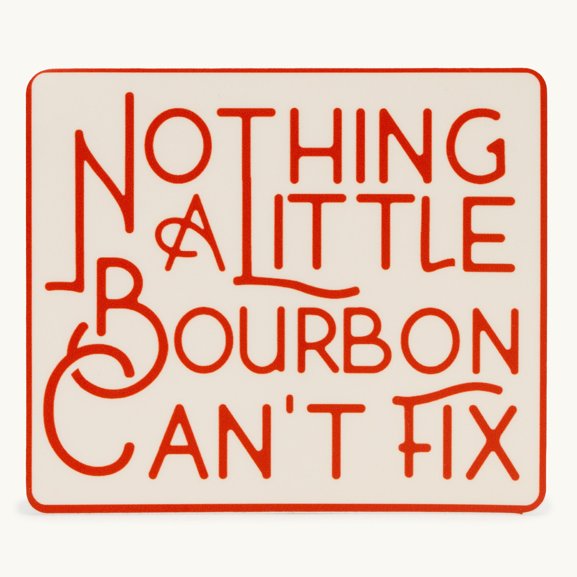 Nothing A Little Bourbon Can’t Fix Sticker