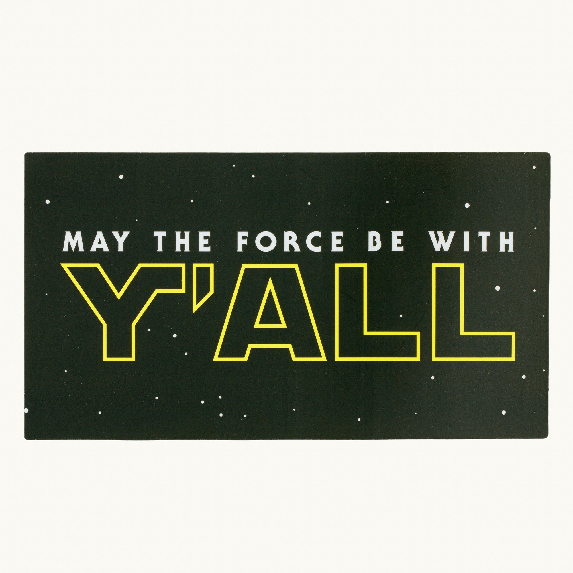 May the Force Be With Y'ALL Sticker