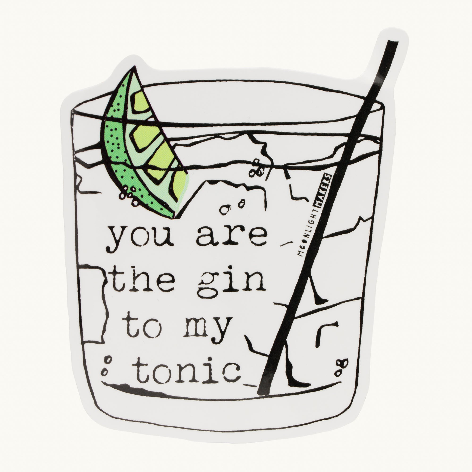 You Are The Gin To My Tonic Sticker