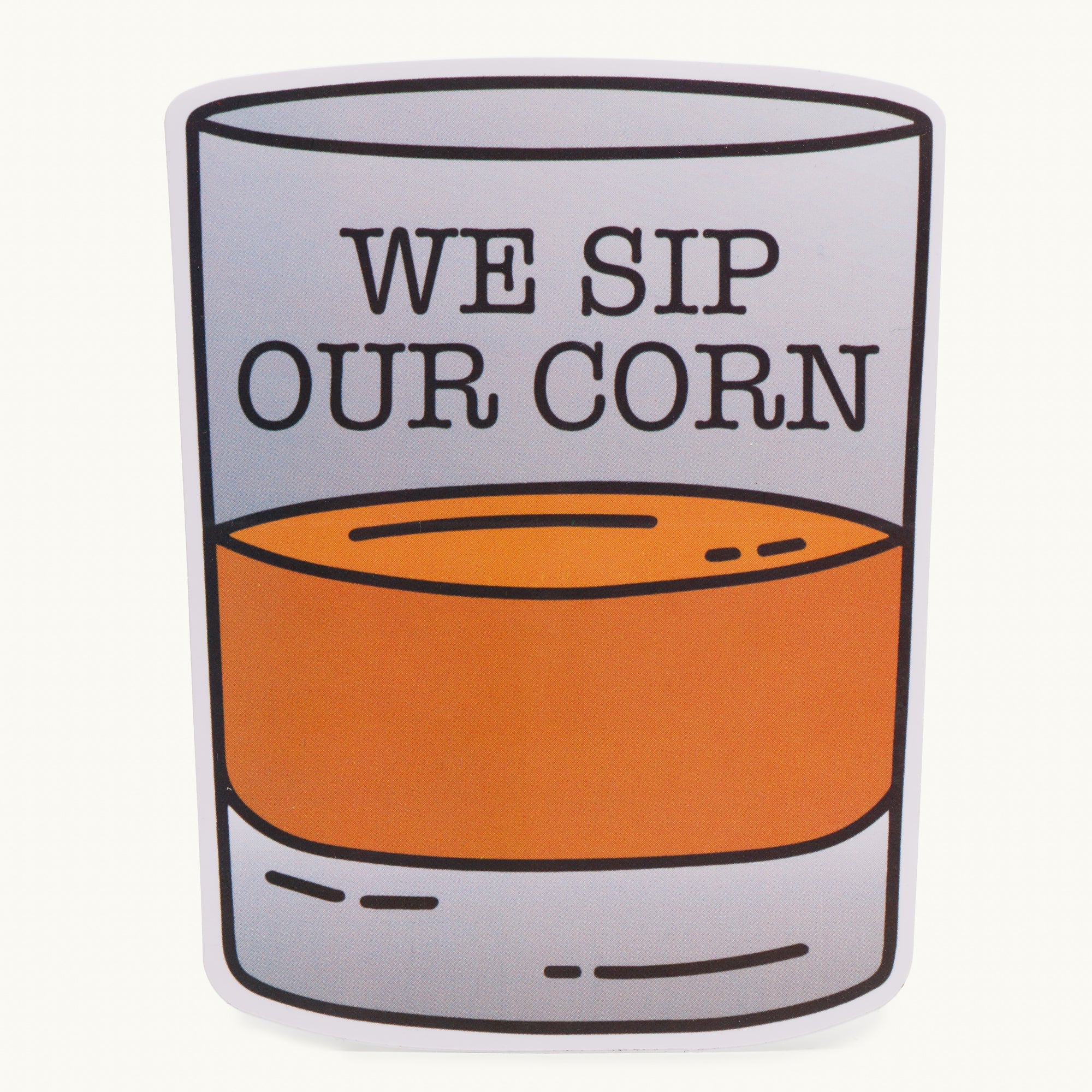 We Sip Our Corn Sticker